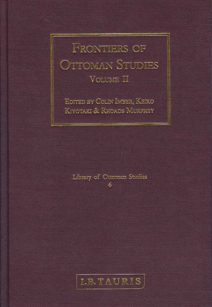 Frontiers Of Ottoman Studies Volume II