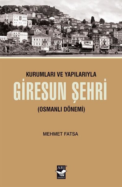 Kurumları ve Yapılarıyla Giresun Şehri - Osmanlı Dönemi