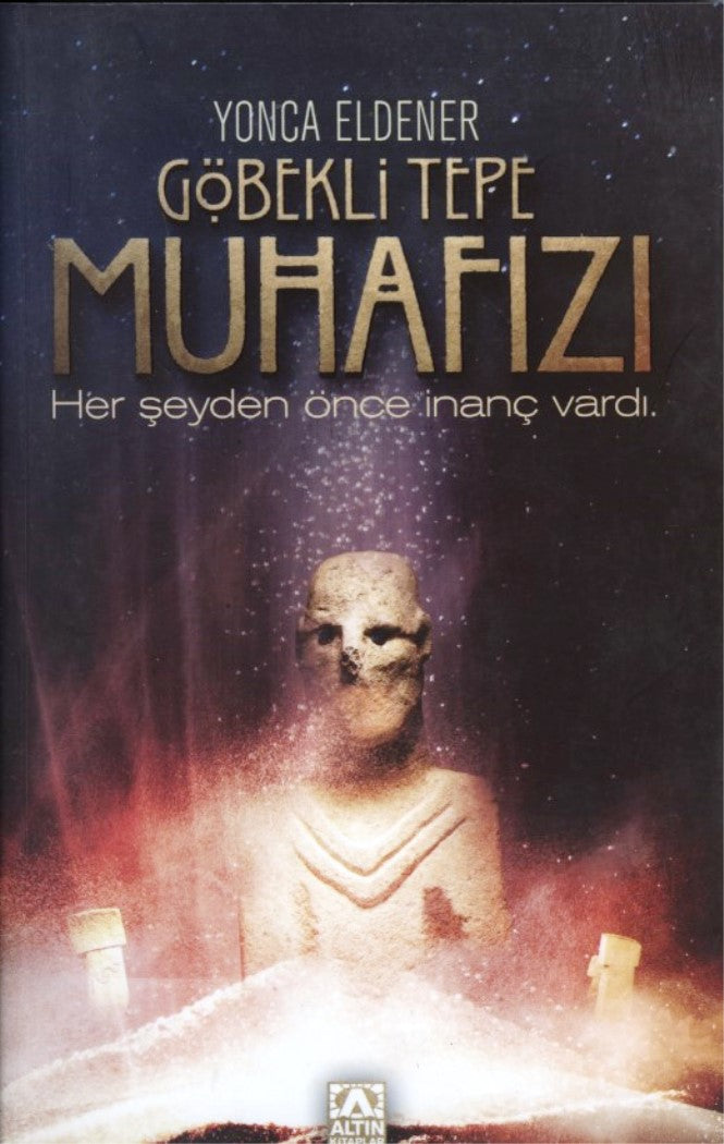 Göbekli Tepe Muhafızı Her Şeyden Önce İnanç Vardı