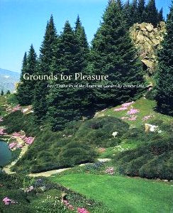 Grounds for Pleasure: Four Centuries of the American Garden