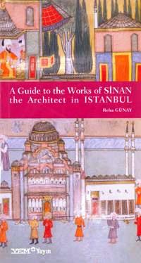 Guide to the Works of Sinan the Architect in İstanbul