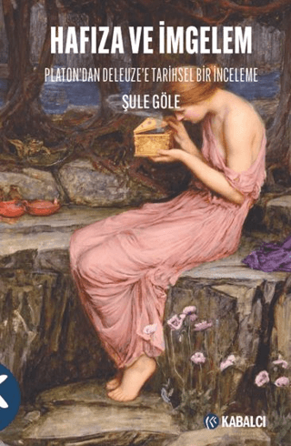 Hafıza ve İmgelem Platon’dan Deleuze’e Tarihsel Bir İnceleme