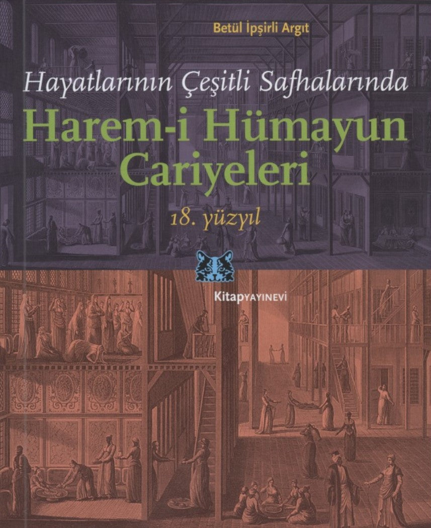 Harem-i Hümayun Cariyeleri 18.Yüzyıl : Hayatlarının Çeşili Safhalarında