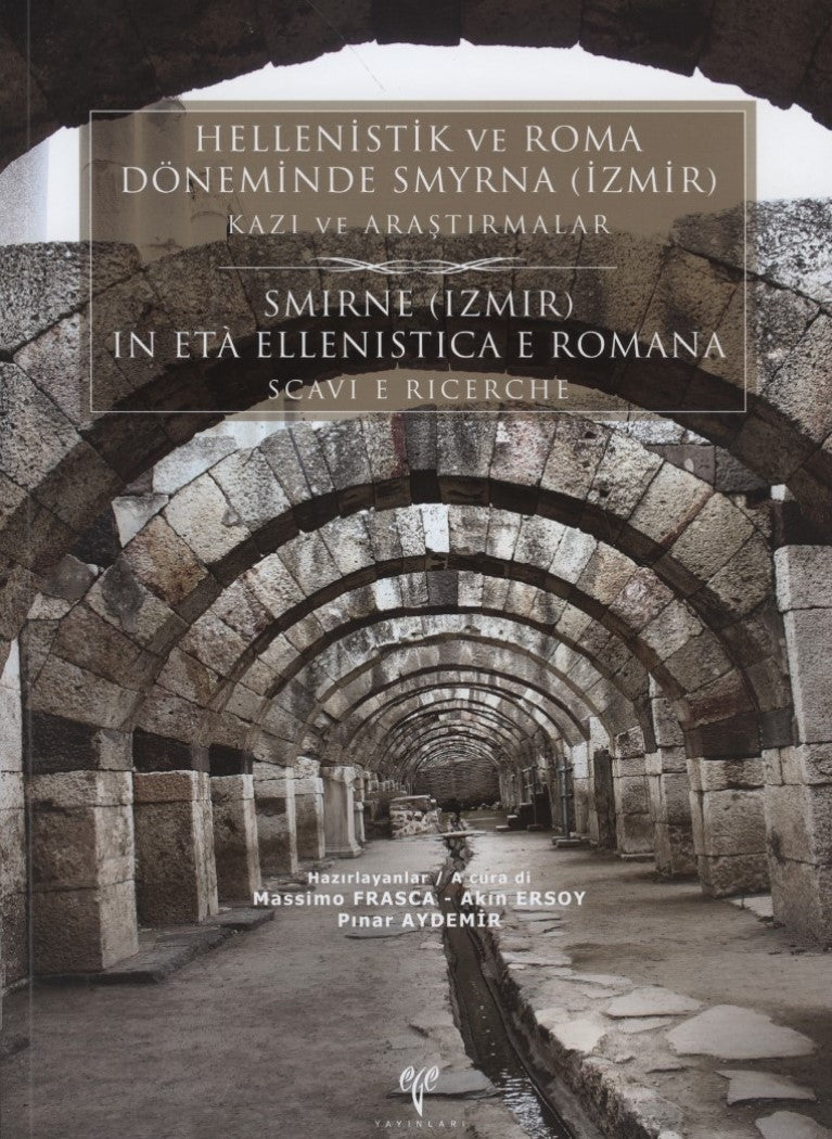 Hellenistik ve Roma Döneminde Smyrna (İzmir) Kazı ve Araştırmalar / Smirne (Izmir) in eta Ellenistica e Romana