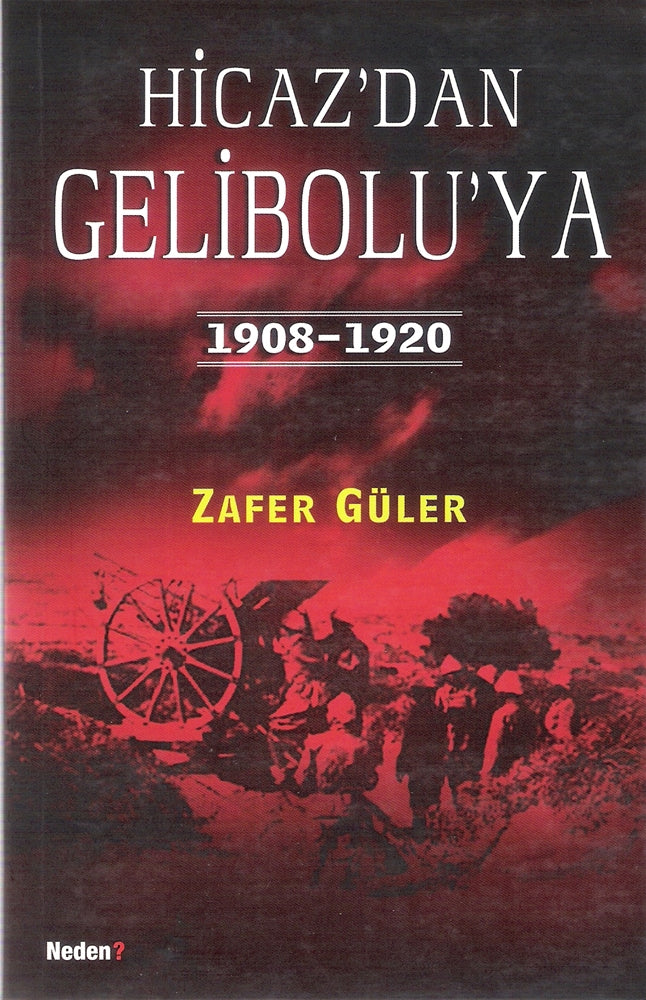 Hicaz'dan Gelibolu'ya 1908-1920