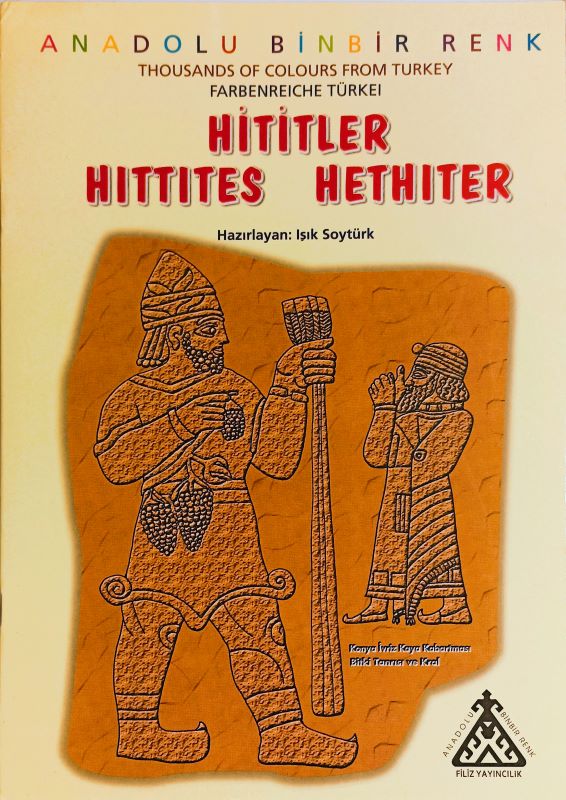 Hititler Hittites Hethiter - Anadolu Binbir Renk