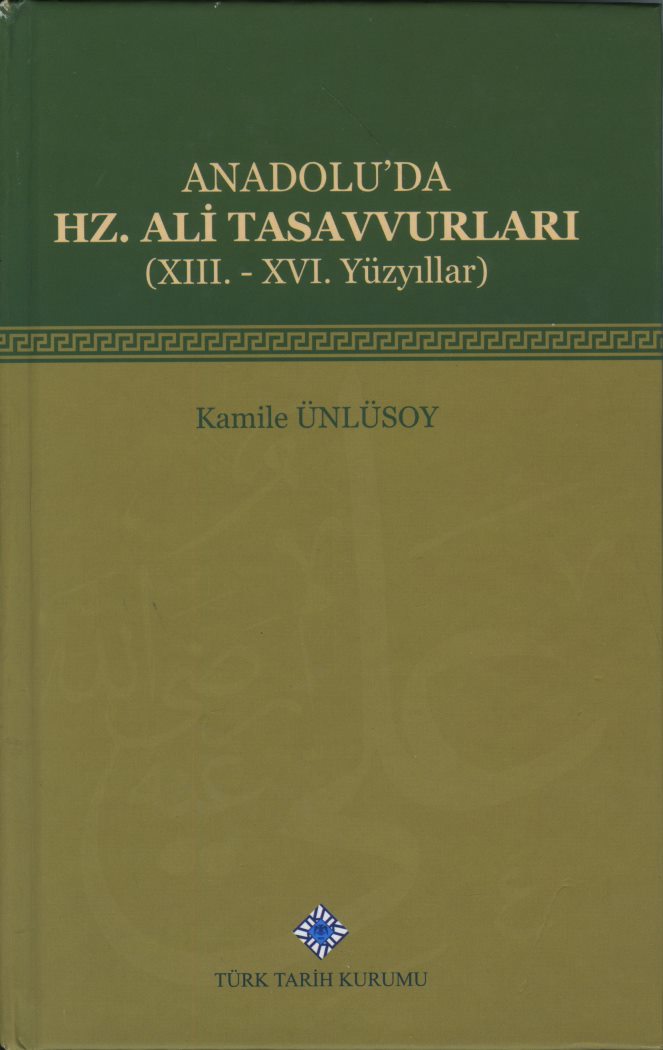 Anadolu’da Hz. Ali Tasavvurları (XIII. - XVI. Yüzyıllar)
