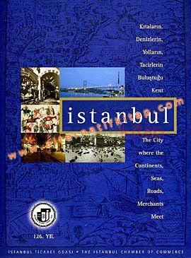 İstanbul Kıtaların, Denizlerin, Yolların, Tacirlerin Buluştuğu Kent / The City Where the Continents, Seas, Roads, Mercha