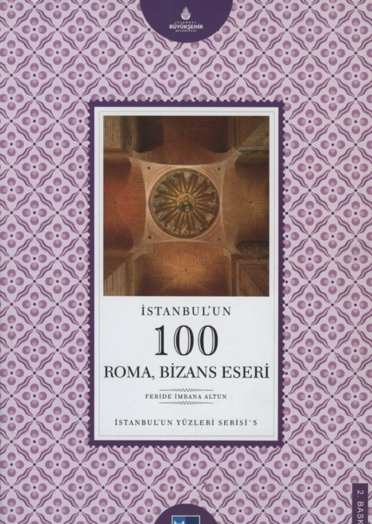 İstanbul'un 100 Roma Bizans Eseri: İstanbul'un Yüzleri Serisi 5