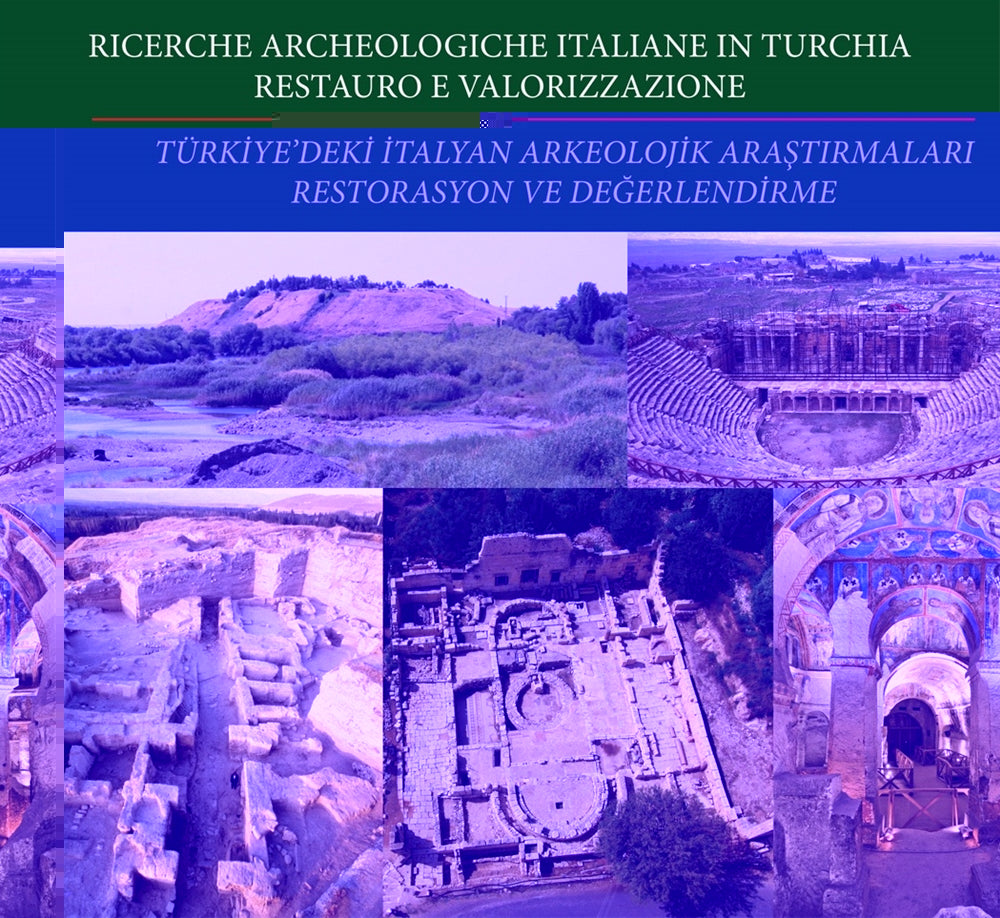 Türkiye'de ki İtalyan Arkeolojik Araştırmaları Restorasyon ve Değerlendirmeleri / Ricerche Archeologiche İtaliane in Tur