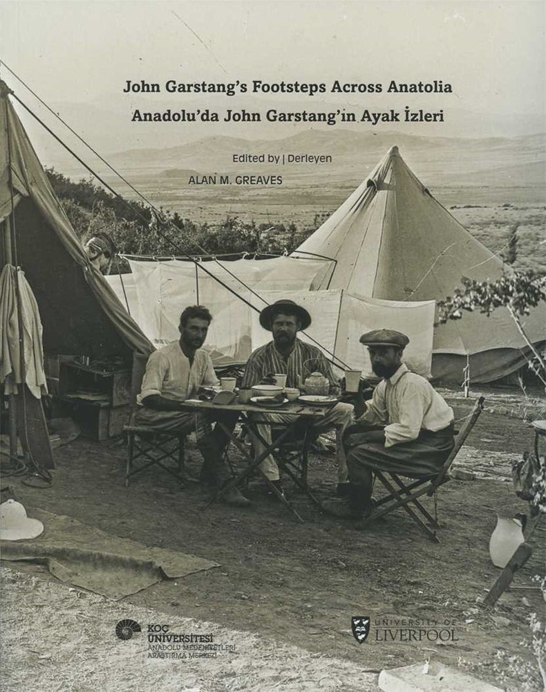 Anadolu'da John Garstang'ın Ayak İzleri / John Garstang's Footsteps Across Anatolia