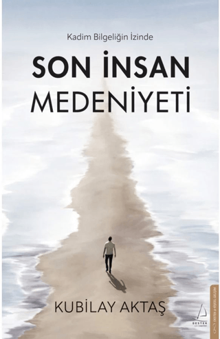 Kadim Bilgeliğin İzinde Son İnsan Medeniyeti