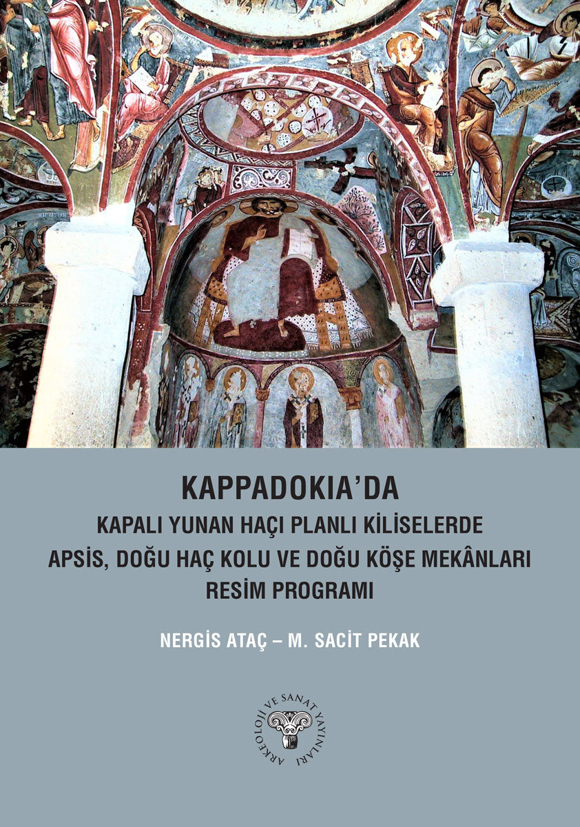 Kappadokia'da Kapalı Yunan Haçı Planlı Kiliselerde Apsis, Doğu Haç Kolu ve Doğu Köşe Mekanları Resim Programı