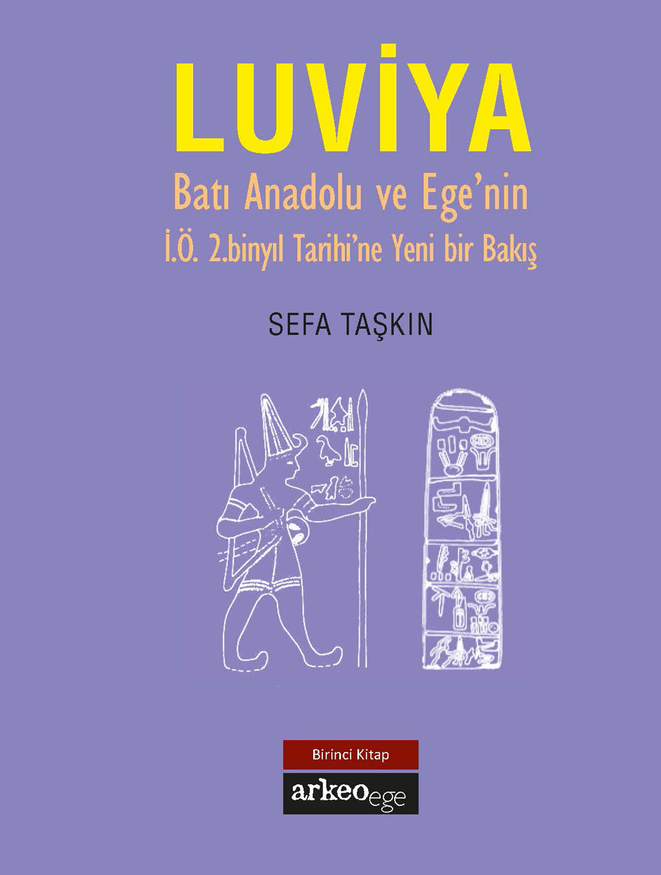 Luviya I - Batı Anadolu ve Ege'nin İ.Ö. 2.Binyıl Tarihine Yeni Bir Bakış