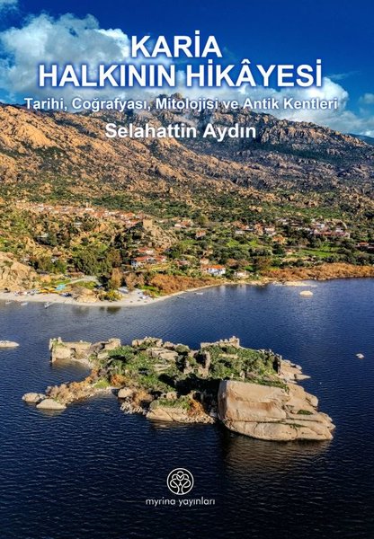Karia Halkının Hikayesi - Tarihi, Coğrafyası, Mitolojisi ve Antik Kentleri