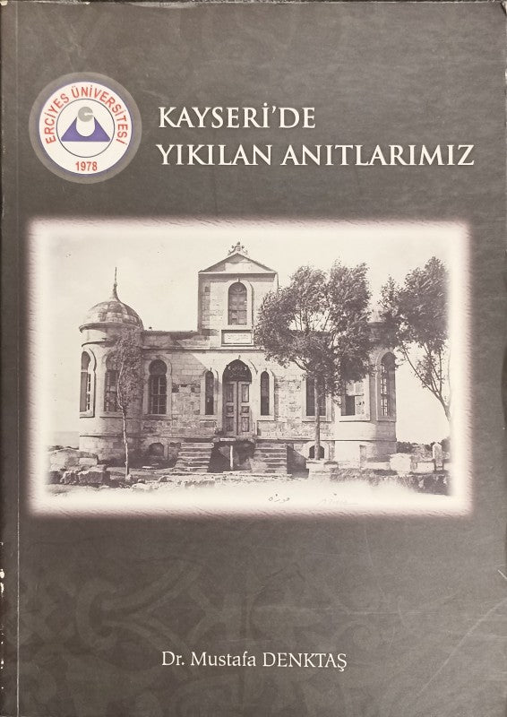 Kayseri’de Yıkılan Anıtlarımız