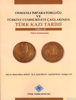 Osmanlı İmparatorluğu Türkiye Cumhuriyeti Çağlarında Türk Kazı Tarihi 1-2-3-4-5