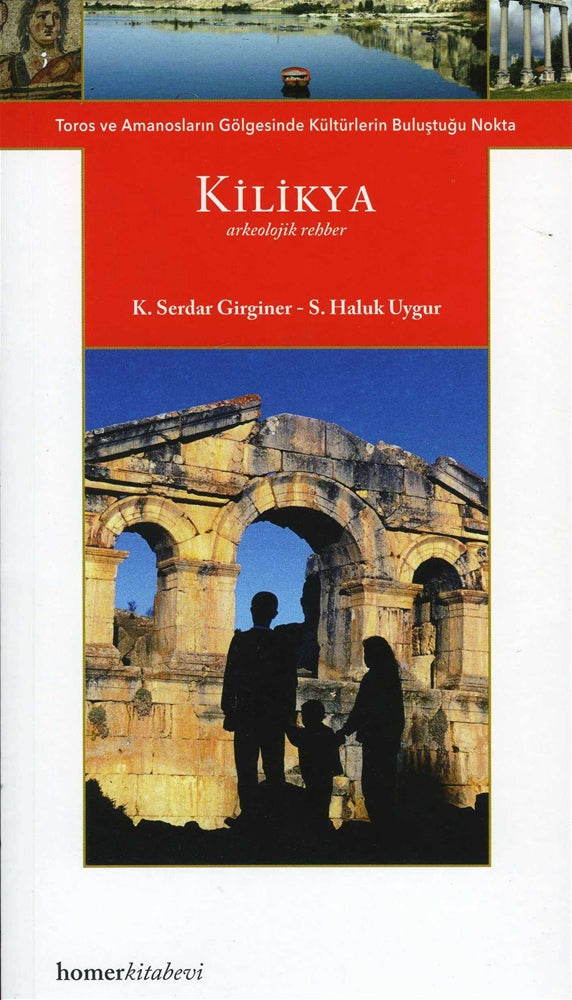 KİLİKYA Toros ve Amanosların Gölgesinde Kültürlerin Buluştuğu Nokta