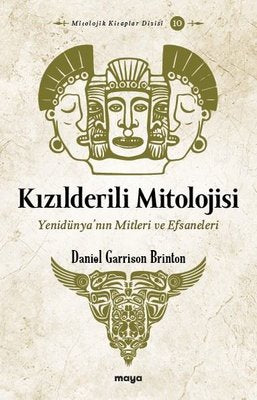 Kızılderili Mitolojisi Yenidünyanın Mitleri ve Efsaneleri