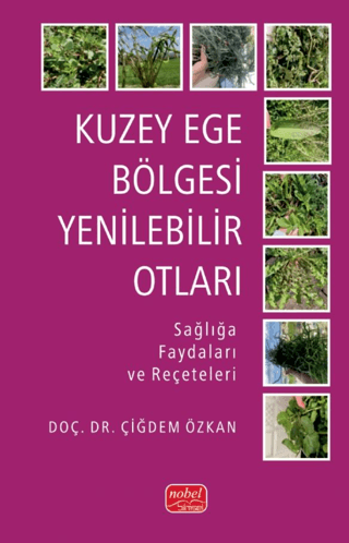 Kuzey Ege Bölgesi Yenilebilir Otları-Sağlığa Faydaları ve Reçeteleri