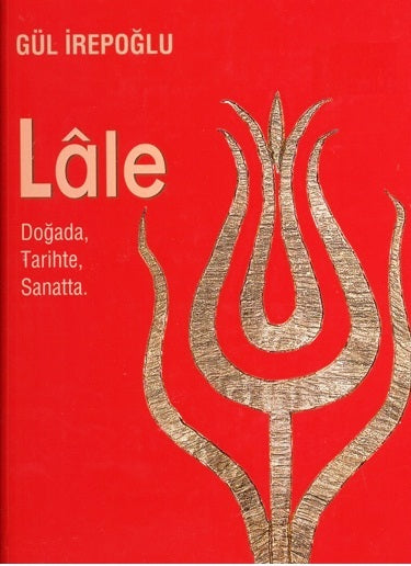 Lale : Doğada Tarihte Sanatta
