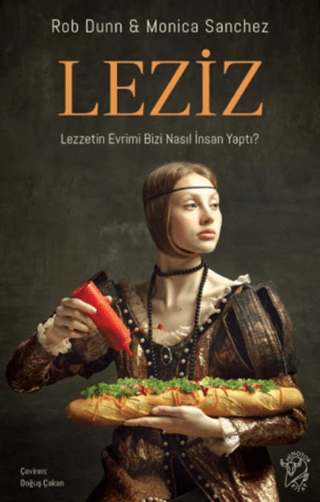 Leziz - Lezzetin Evrimi Bizi Nasıl İnsan Yaptı?