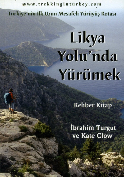 Likya Yolu'nda Yürümek : Türkiye'nin İlk Uzun Mesafeli Yürüyüş Rotası