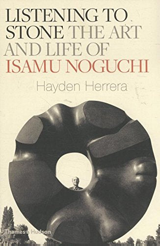 Listening to Stone: The Art and Life of Isamu Noguchi