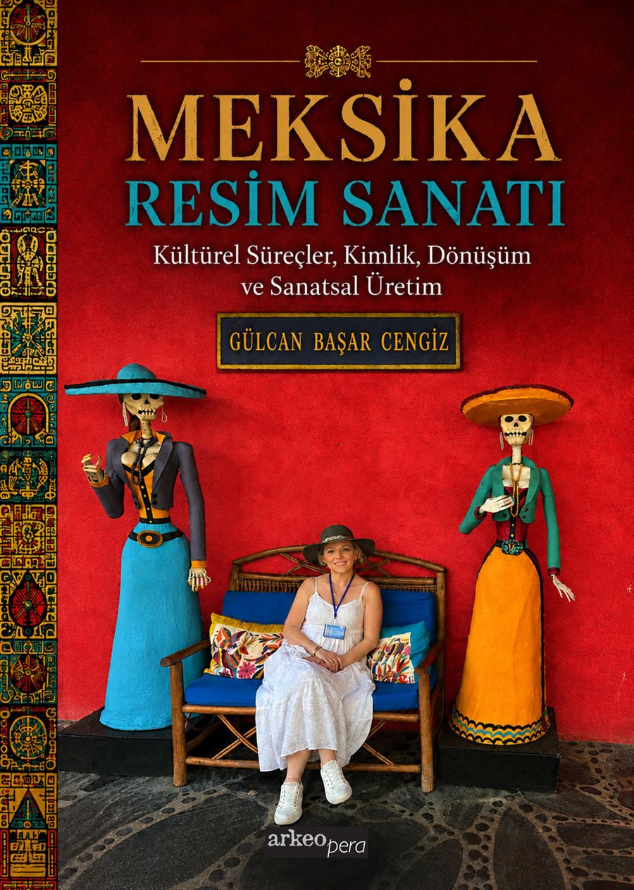 Meksika Resim Sanatı - Kültürel Süreçler, Kimlik, Dönüşüm ve Sanatsal Üretim