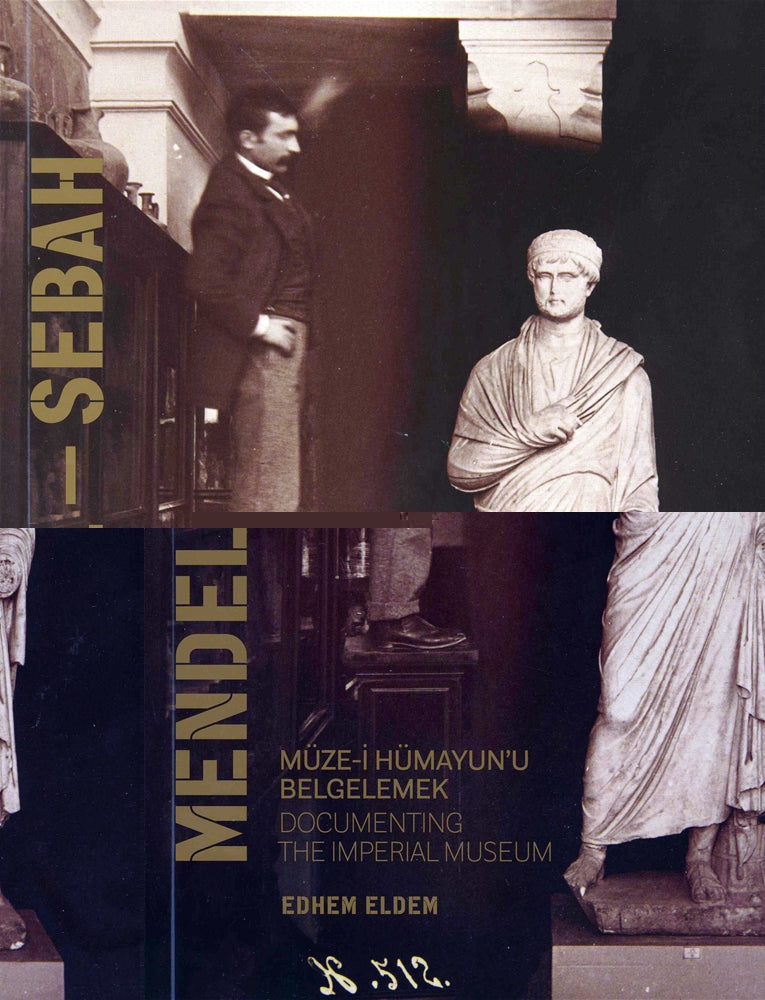 Mendel - Sebah Müze-i Hümayun'u Belgelemek / Documenting the Imperial Museum