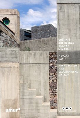 Coğrafi Bir Mesele Olarak Mimarlık - Architecture As a Geographical Matter