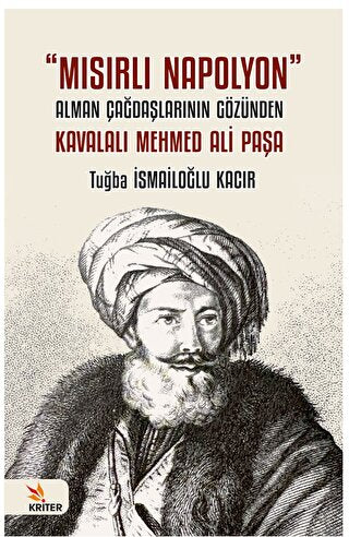 Mısırlı Napolyon - Alman Çağdaşlarının Gözünden Kavalalı Mehmed Ali Paşa