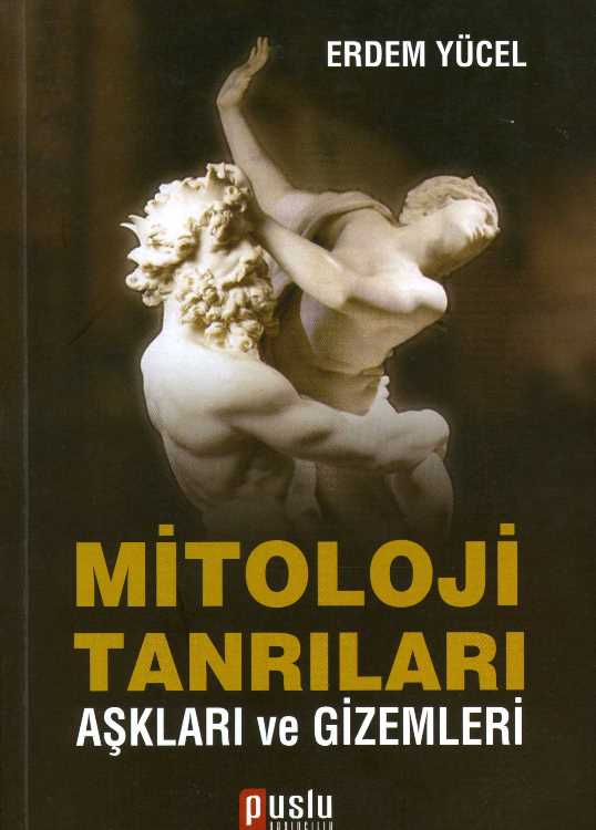 Mitoloji Tanrıları : Aşkları ve Gizemleri