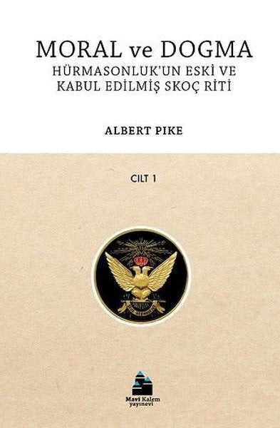 Moral ve Dogma Cilt 1 - Hürmasonluk'un Eski ve Kabul Edilmiş Skoç Riti