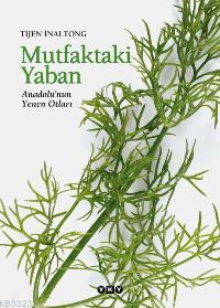 Mutfaktaki Yaban - Anadolu’nun Yenen Otları