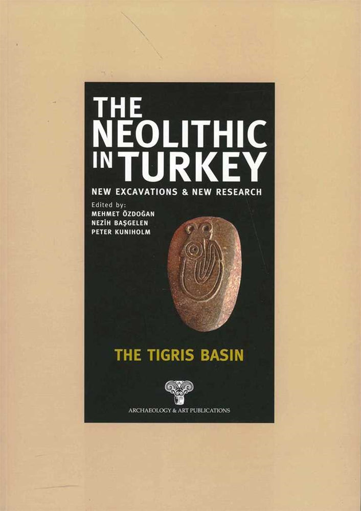 The Neolithic in Turkey - The Tigris Basin / Volume 1 - Paperback -
