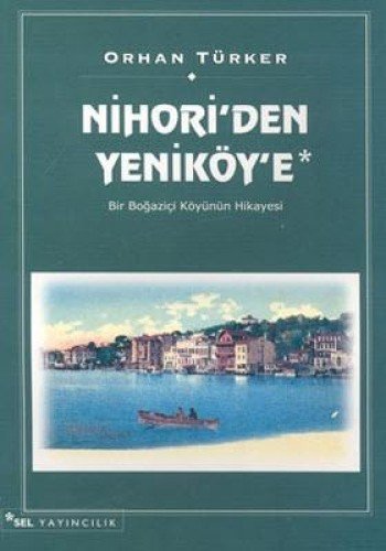 Nihori'den Yeniköy'e - Bir Boğaziçi Köyünün Hikayesi