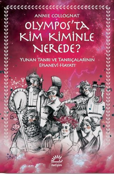 Olympos'ta Kim Kiminle Nerede? - Yunan Tanrı ve Tanrıçalarının Efsanevi Hayatı