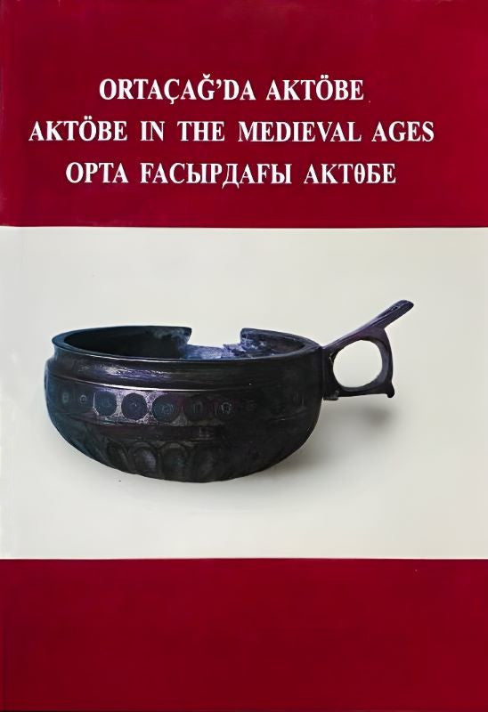 Ortaçağ'da Aktöbe / Aktöbe in The Medieval Ages