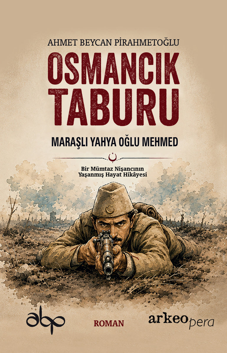 Kitap adı: Osmancık Taburu - Maraşlı Yahya Oğlu Mehmet (Bir Mümtaz Nişancının Yaşanmış Hayat Hikayesi)