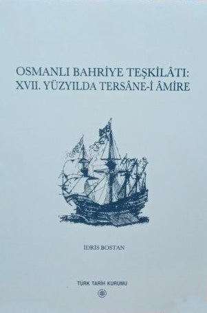 Osmanlı Bahriye Teşkilâtı : XVII. Yüzyılda Tersâne-i Âmire