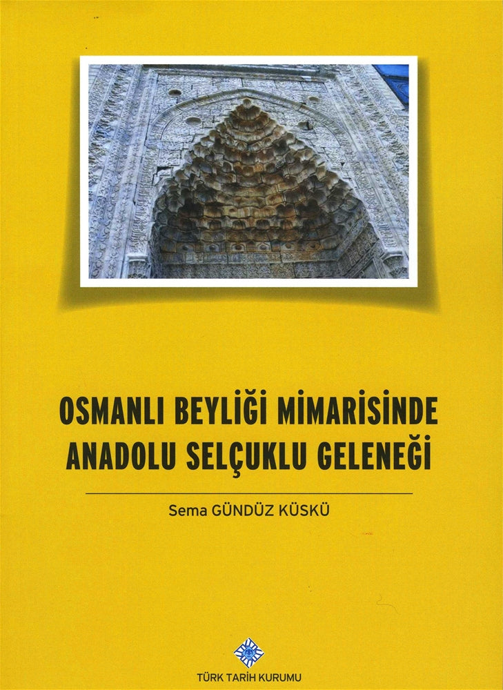 Osmanlı Beyliği Mimarisinde Anadolu Selçuklu Geleneği
