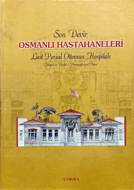 Son Devir Osmanlı Hastahaneleri - Last Period Ottoman Hospitals