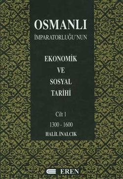 Osmanlı İmparatorluğu'nun Ekonomik ve Sosyal Tarihi Cilt 1 1300-1600