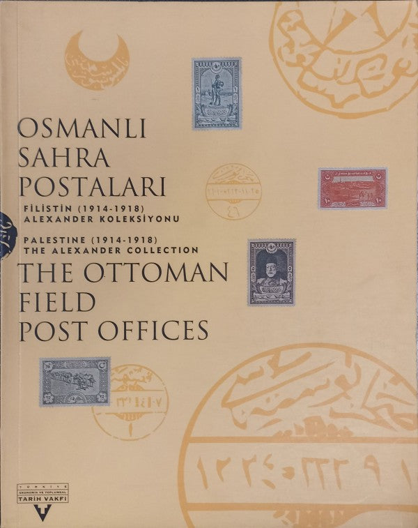 Osmanlı Sahra Postaları Filistin (1914-1918) Alexander Koleksiyonu The Ottoman Field Post Offices Palestine (1914-1918)