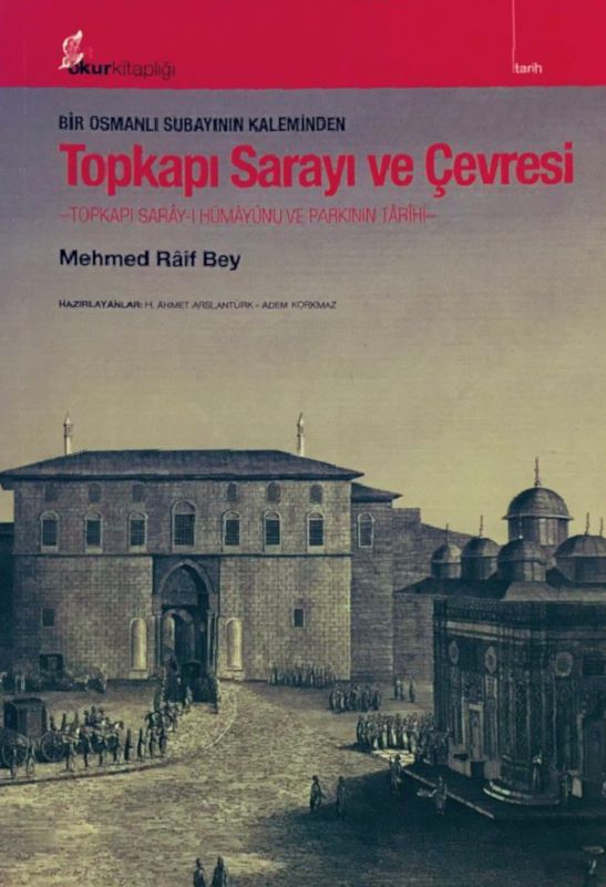 Bir Osmanlı Subayının Kaleminden : Topkapı Sarayı ve Çevresi