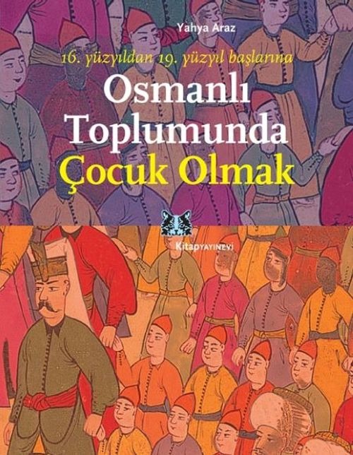 16.Yüzyıldan 19.Yüzyıl Başlarına Osmanlı Toplumunda Çocuk Olmak