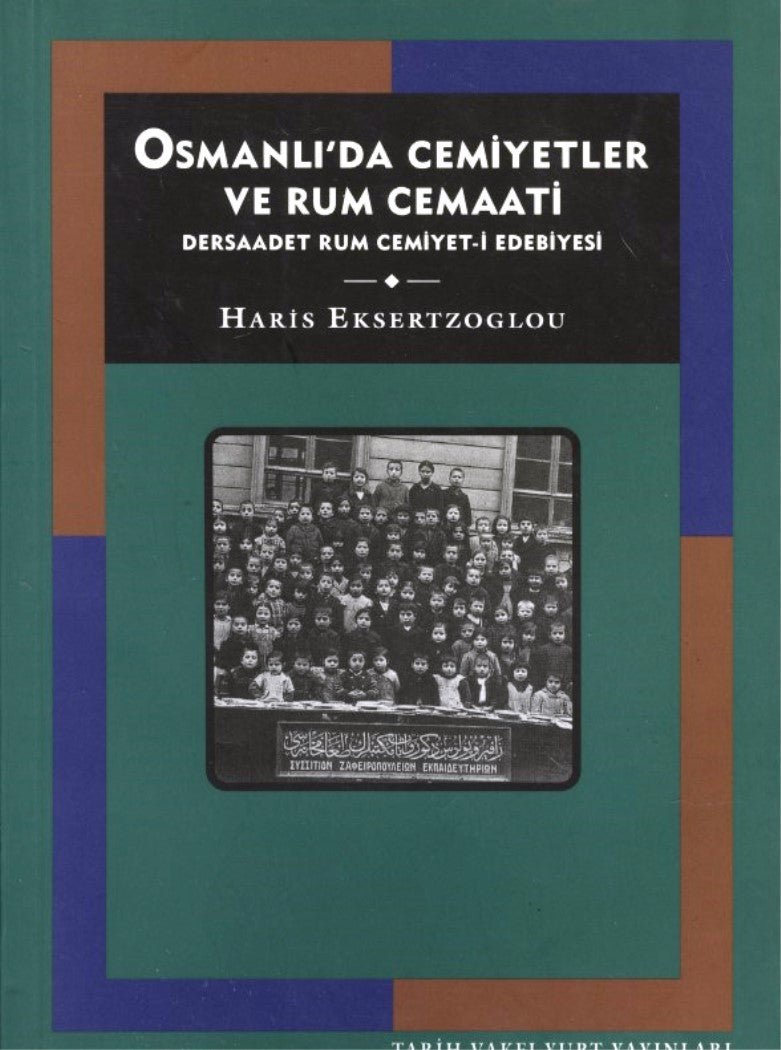 Osmanlı'da Cemiyetler ve Rum Cemaati Dersaadet Rum Cemiyet-i Edebiyesi
