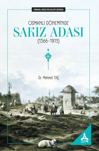 Osmanlı Dönemi’nde Sakız Adası (1566 - 1913) Osmanlı Arşiv Belgeleri Işığında