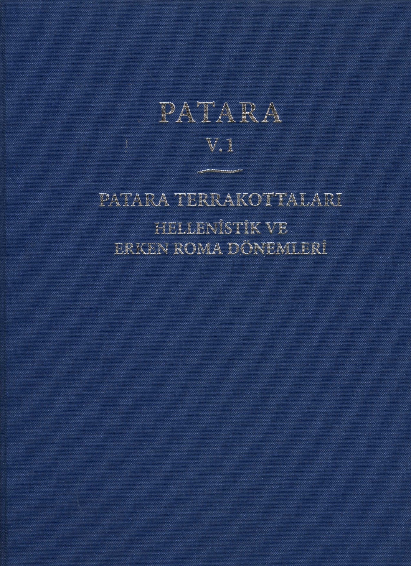 Patara V.1 - Patara Terrakottalari Hellenistik ve Erken Roma Dönemleri